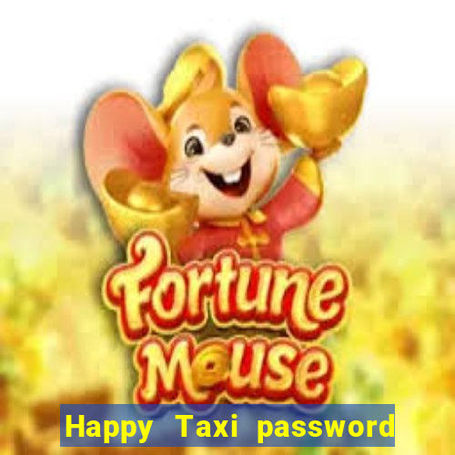 Happy Taxi password road 96 road 96 happy taxi security